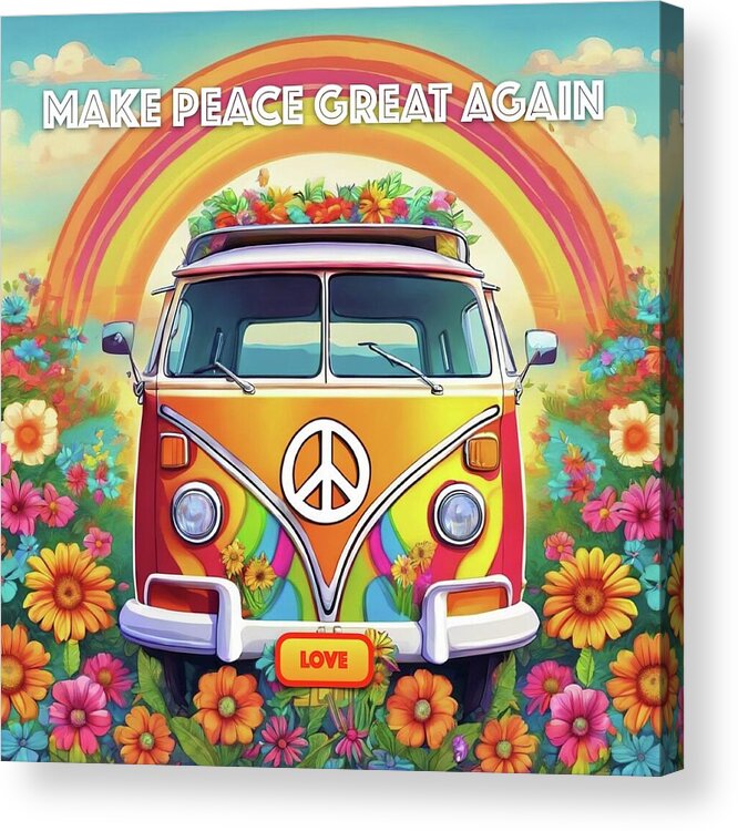 MAKE PEACE GREAT AGAIN - Love Van - Acrylic Print