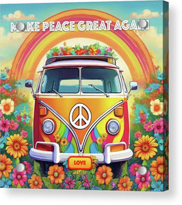 MAKE PEACE GREAT AGAIN - Love Van - Acrylic Print