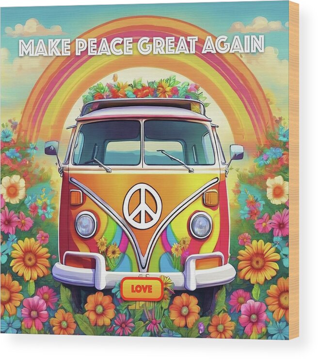 MAKE PEACE GREAT AGAIN - Love Van - Wood Print