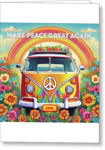 MAKE PEACE GREAT AGAIN - Love Van - Greeting Card